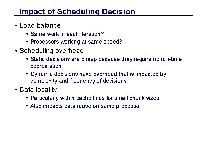 Impact of Scheduling Decision • Load balance • Same work in each iteration? •