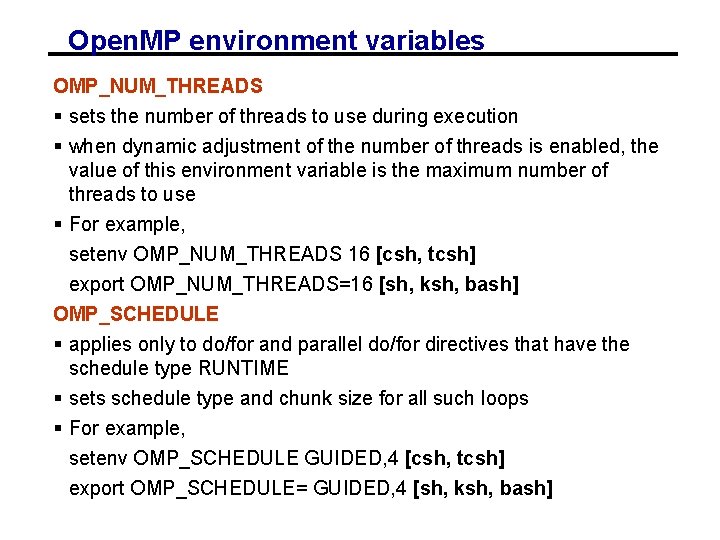 Open. MP environment variables OMP_NUM_THREADS § sets the number of threads to use during