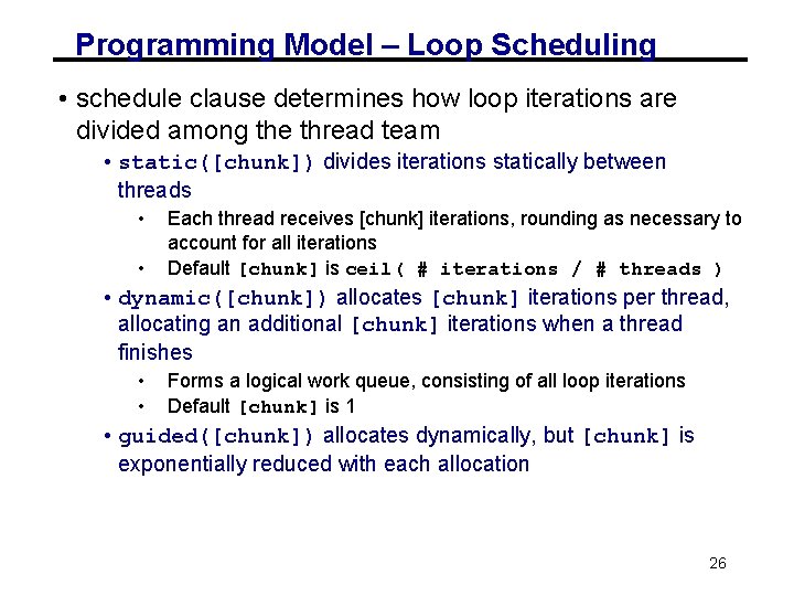 Programming Model – Loop Scheduling • schedule clause determines how loop iterations are divided