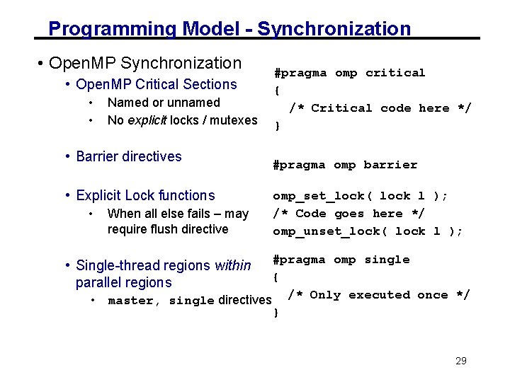 Programming Model - Synchronization • Open. MP Critical Sections • • Named or unnamed