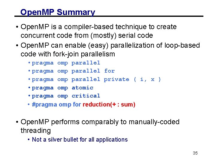 Open. MP Summary • Open. MP is a compiler-based technique to create concurrent code