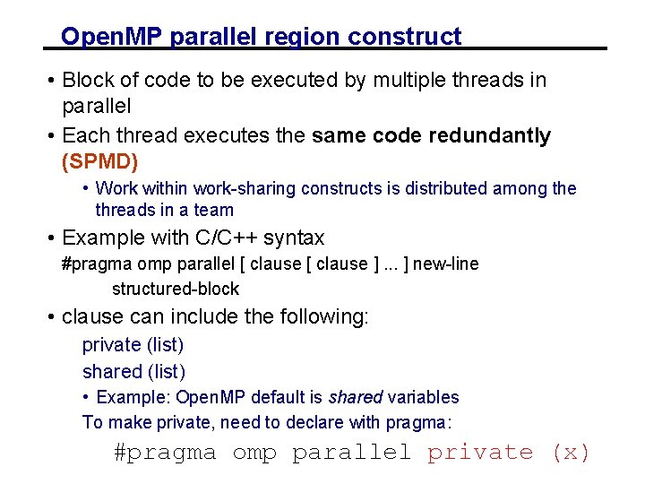 Open. MP parallel region construct • Block of code to be executed by multiple