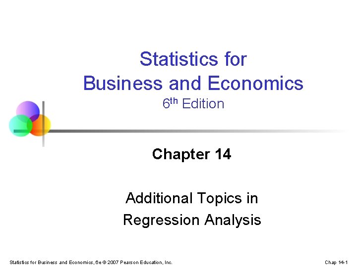 Statistics for Business and Economics 6 th Edition Chapter 14 Additional Topics in Regression