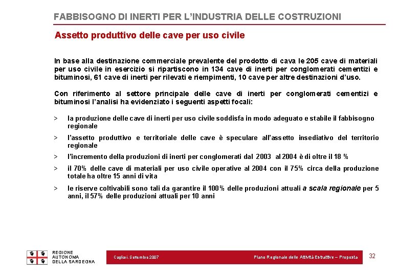 FABBISOGNO DI INERTI PER L’INDUSTRIA DELLE COSTRUZIONI Assetto produttivo delle cave per uso civile