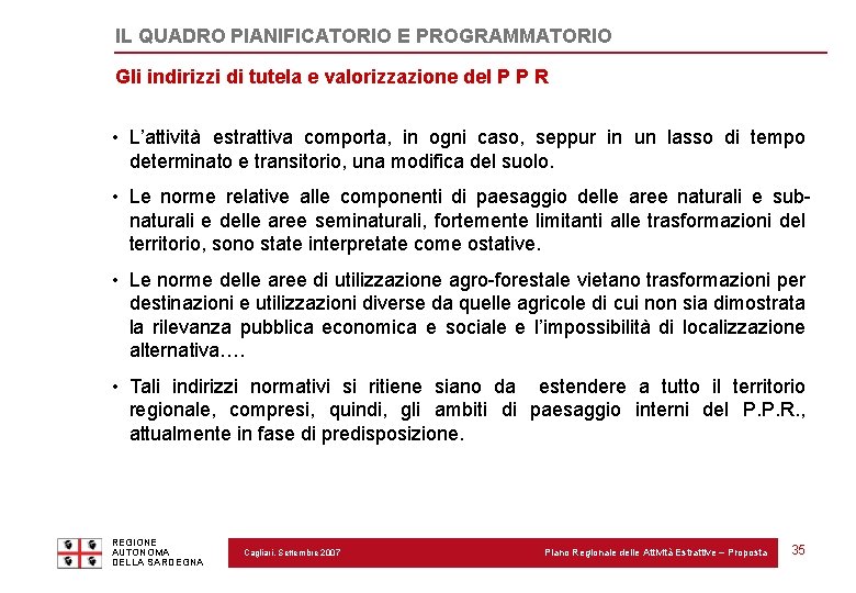 IL QUADRO PIANIFICATORIO E PROGRAMMATORIO Gli indirizzi di tutela e valorizzazione del P P IL QUADRO PIANIFICATORIO E PROGRAMMATORIO Gli indirizzi di tutela e valorizzazione del P P