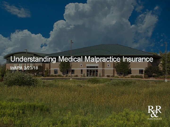 Understanding Medical Malpractice Insurance WAPA 3/23/18 