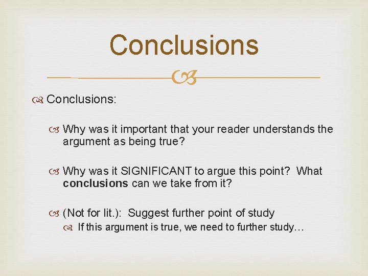 Conclusions: Why was it important that your reader understands the argument as being true?