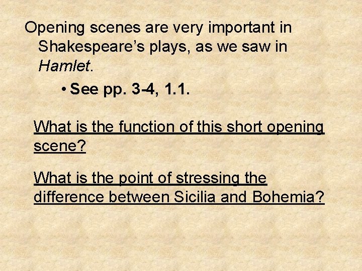 Opening scenes are very important in Shakespeare’s plays, as we saw in Hamlet. •