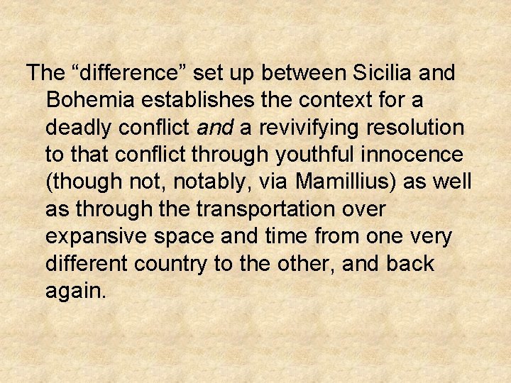 The “difference” set up between Sicilia and Bohemia establishes the context for a deadly