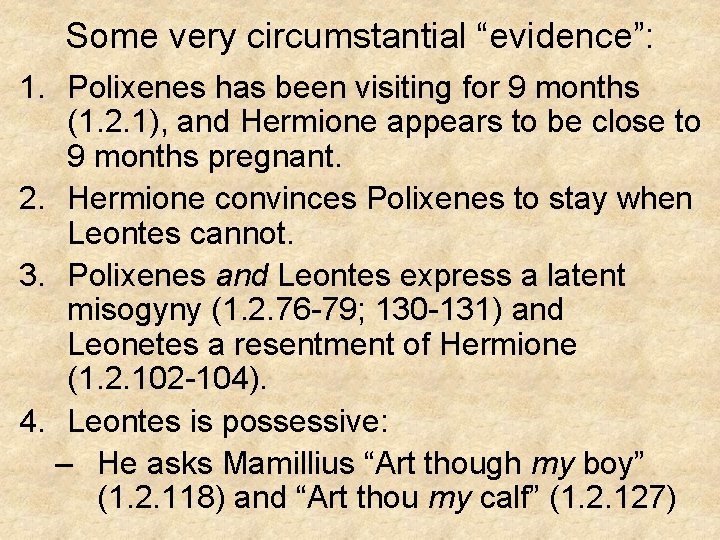 Some very circumstantial “evidence”: 1. Polixenes has been visiting for 9 months (1. 2.