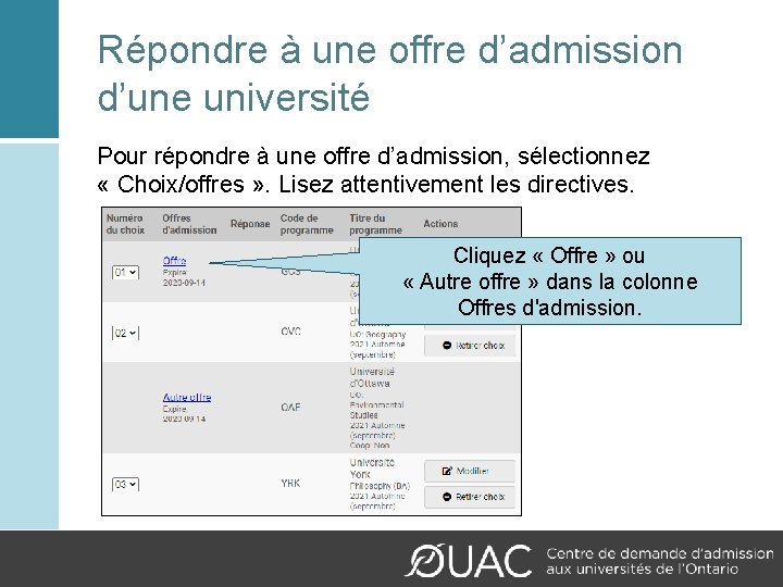Répondre à une offre d’admission d’une université Pour répondre à une offre d’admission, sélectionnez
