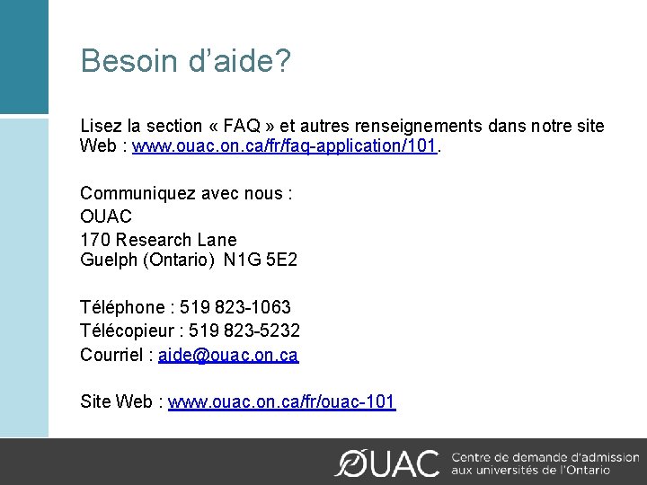 Besoin d’aide? Lisez la section « FAQ » et autres renseignements dans notre site