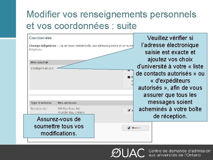 Modifier vos renseignements personnels et vos coordonnées : suite Assurez-vous de soumettre tous vos