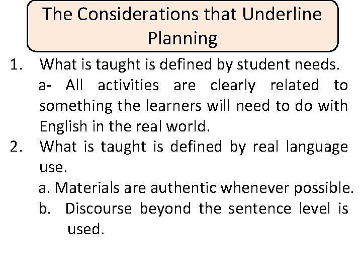 The Considerations that Underline Planning 1. What is taught is defined by student needs.