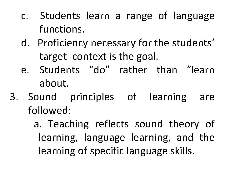 c. Students learn a range of language functions. d. Proficiency necessary for the students’