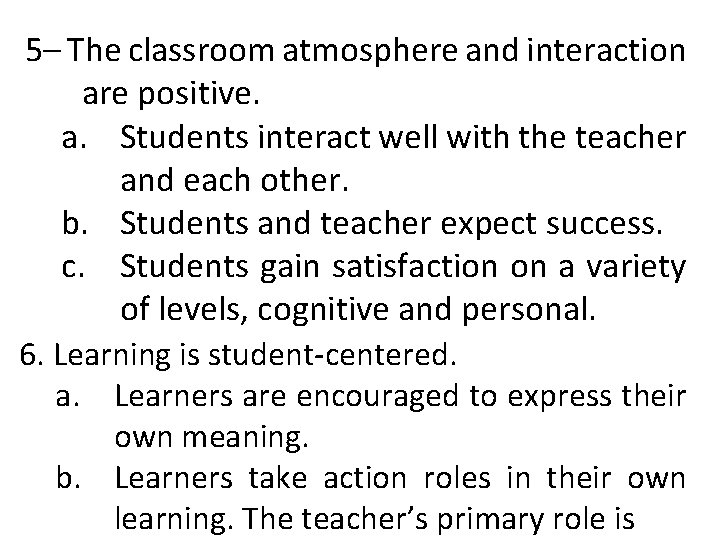 5– The classroom atmosphere and interaction are positive. a. Students interact well with the