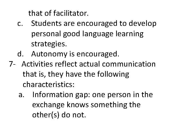 that of facilitator. c. Students are encouraged to develop personal good language learning strategies.