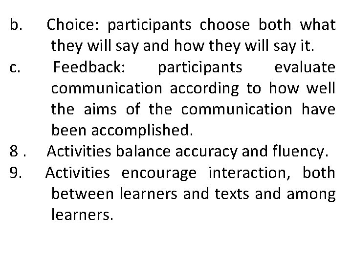 b. c. 8. 9. Choice: participants choose both what they will say and how