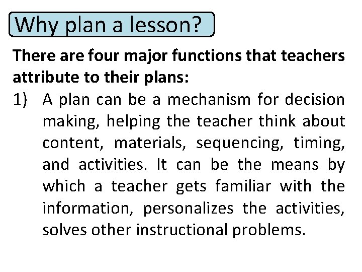 Why plan a lesson? There are four major functions that teachers attribute to their