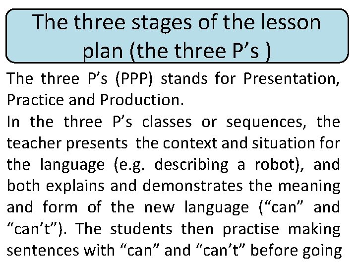 The three stages of the lesson plan (the three P’s ) The three P’s