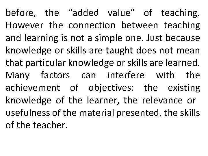 before, the “added value” of teaching. However the connection between teaching and learning is