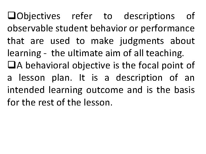 q. Objectives refer to descriptions of observable student behavior or performance that are used