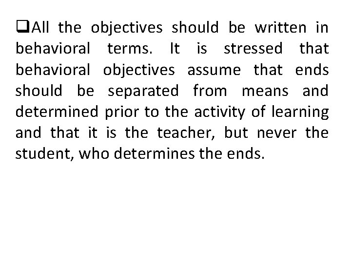 q. All the objectives should be written in behavioral terms. It is stressed that