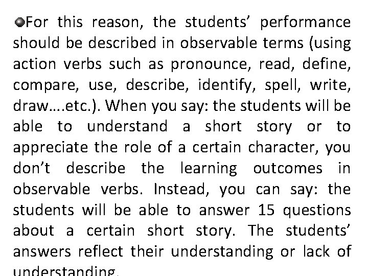 For this reason, the students’ performance should be described in observable terms (using action