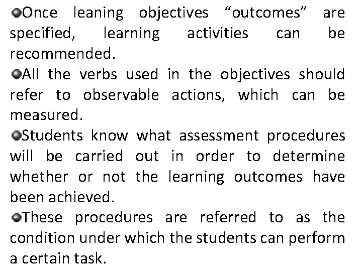 Once leaning objectives “outcomes” are specified, learning activities can be recommended. All the verbs
