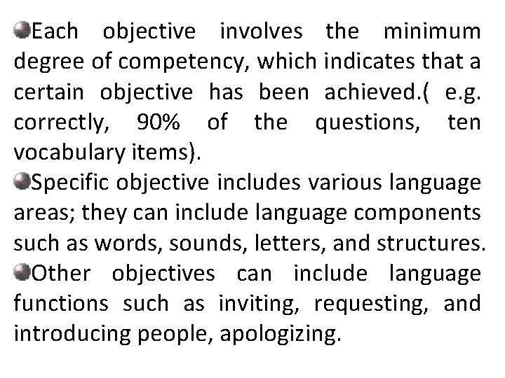 Each objective involves the minimum degree of competency, which indicates that a certain objective