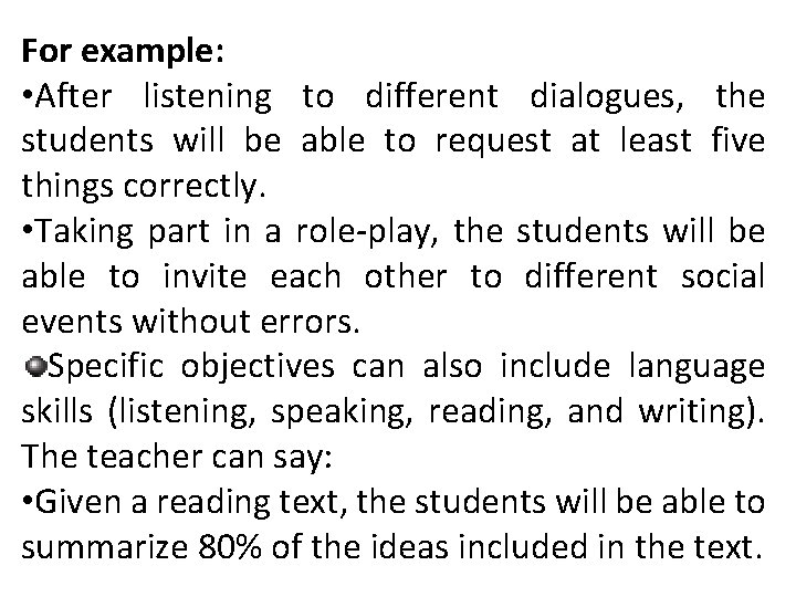 For example: • After listening to different dialogues, the students will be able to