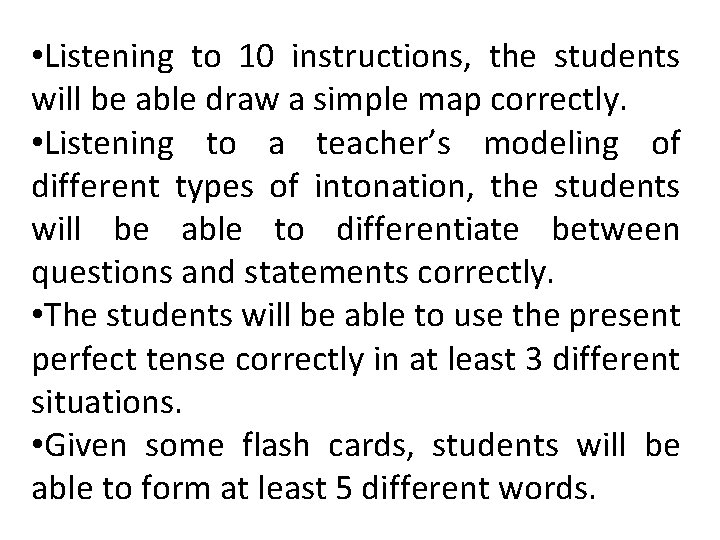  • Listening to 10 instructions, the students will be able draw a simple