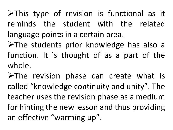 ØThis type of revision is functional as it reminds the student with the related