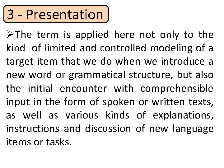 3 - Presentation ØThe term is applied here not only to the kind of