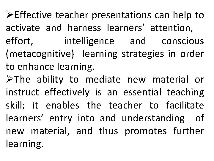 ØEffective teacher presentations can help to activate and harness learners’ attention, effort, intelligence and