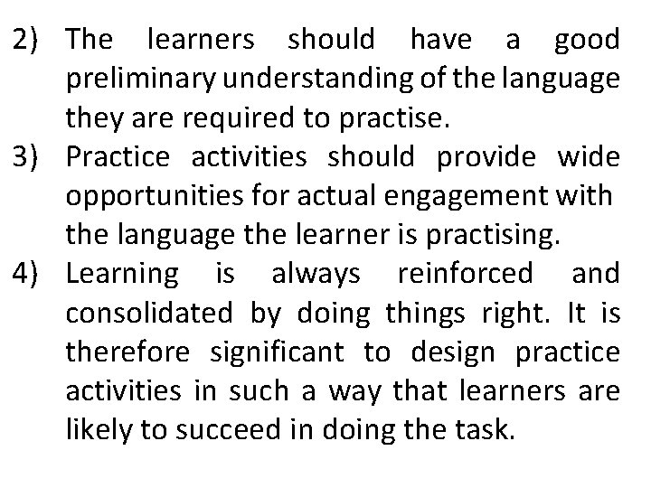 2) The learners should have a good preliminary understanding of the language they are