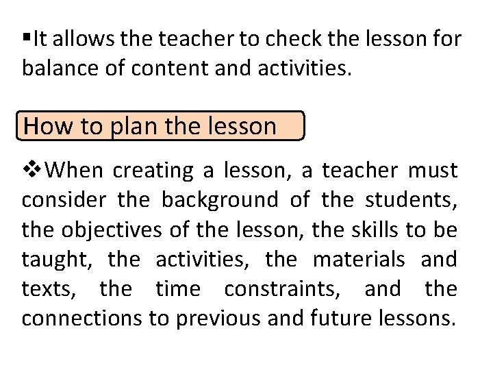 §It allows the teacher to check the lesson for balance of content and activities.