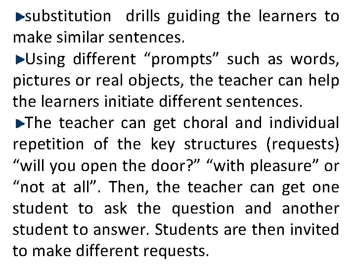 substitution drills guiding the learners to make similar sentences. Using different “prompts” such as