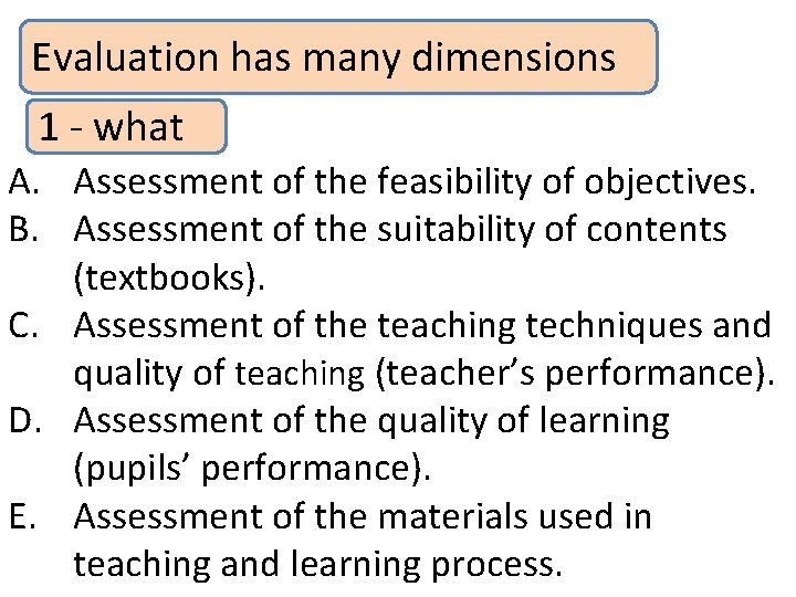 Evaluation has many dimensions 1 - what A. Assessment of the feasibility of objectives.