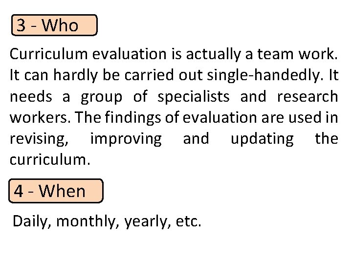 3 - Who Curriculum evaluation is actually a team work. It can hardly be