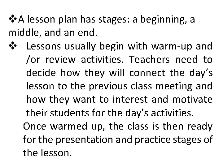 v. A lesson plan has stages: a beginning, a middle, and an end. v