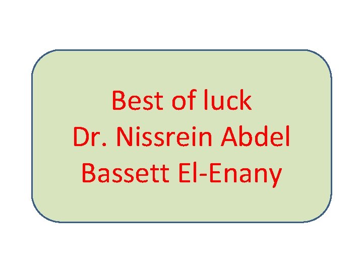 Best of luck Dr. Nissrein Abdel Bassett El-Enany 