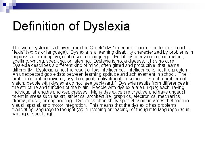 Definition of Dyslexia The word dyslexia is derived from the Greek “dys” (meaning poor
