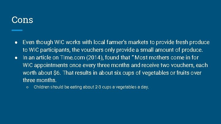 Cons ● Even though WIC works with local farmer’s markets to provide fresh produce