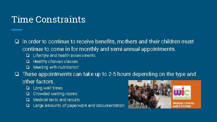 Time Constraints ❏ In order to continue to receive benefits, mothers and their children