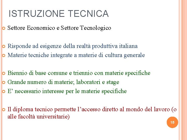 ISTRUZIONE TECNICA Settore Economico e Settore Tecnologico Risponde ad esigenze della realtà produttiva italiana