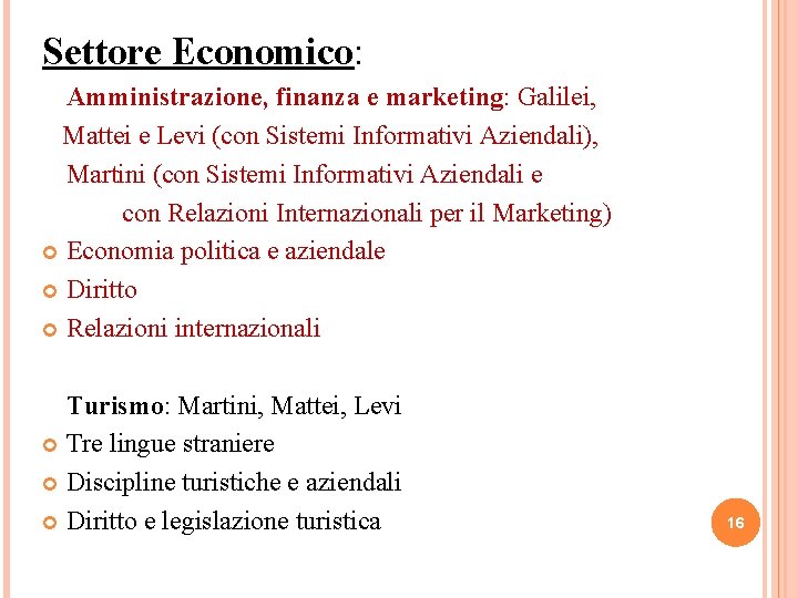 Settore Economico: Amministrazione, finanza e marketing: Galilei, Mattei e Levi (con Sistemi Informativi Aziendali),