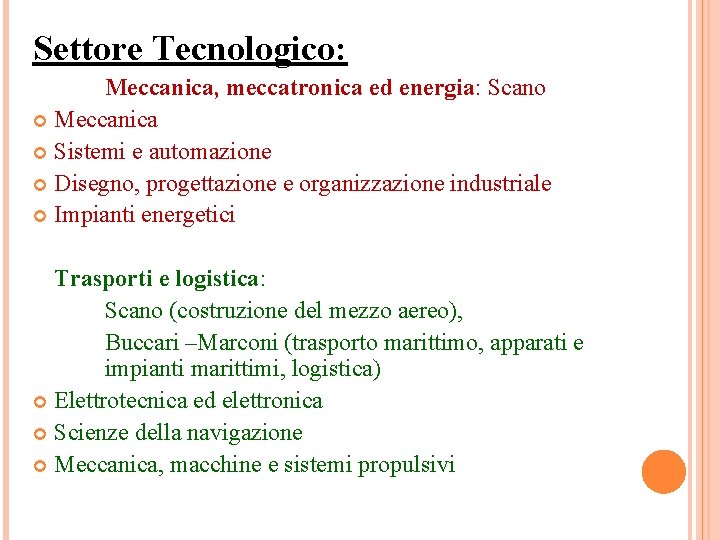 Settore Tecnologico: Meccanica, meccatronica ed energia: Scano Meccanica Sistemi e automazione Disegno, progettazione e