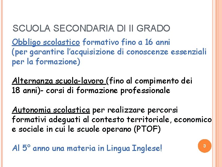 SCUOLA SECONDARIA DI II GRADO Obbligo scolastico formativo fino a 16 anni (per garantire