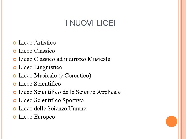 I NUOVI LICEI Liceo Artistico Liceo Classico ad indirizzo Musicale Liceo Linguistico Liceo Musicale
